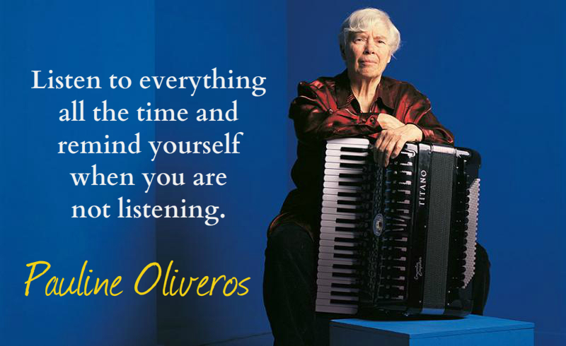Pauline Oliveros Listening all the time